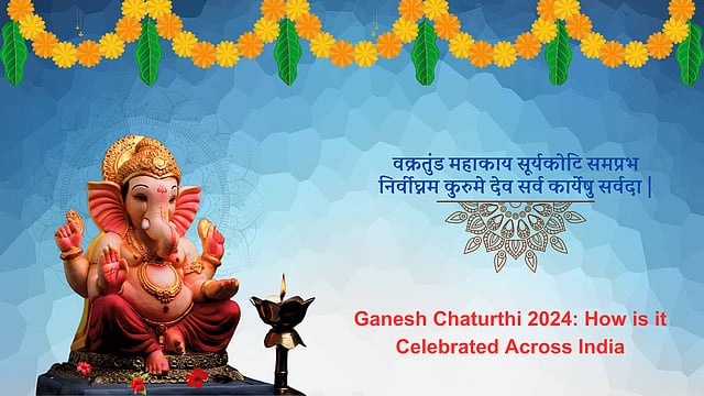 Ganesh Chaturthi 2024: How Is It Celebrated Across India